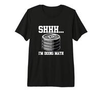 Shhh Im Doing Math Gym Premium T-Shirt