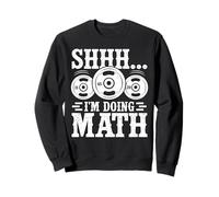 Shhh I'm Doing Math Gym Workout Design for Lifters Sweatshirt