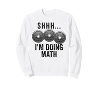 Shhh I'm Doing Math Weights Gym Funny Workout Sweatshirt