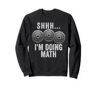 Shhh I'm Doing Math Weights Gym Funny Workout Sweatshirt