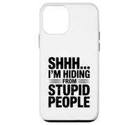 Shhh... I'm Hiding from Stupid People Funny Quote Case for iPhone 12 mini