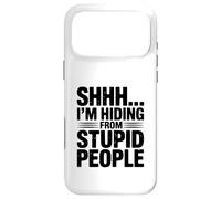 Shhh... I'm Hiding from Stupid People Funny Quote Case for iPhone 17 Pro Max