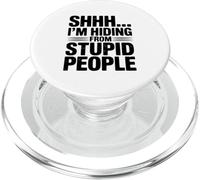 Shhh... I'm Hiding from Stupid People Funny Quote PopSockets PopGrip for MagSafe