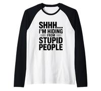 Shhh... I'm Hiding from Stupid People Funny Quote Raglan Baseball Tee