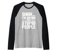 Shhh... I'm Hiding from Stupid People Funny Quote Raglan Baseball Tee