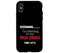 Shhh, I'm listening to my true crime podcasts Case for iPhone X/XS