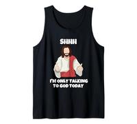Shhh I'm Only Talking to God Today Tank Top