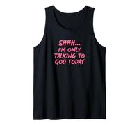 Shhh I'm Only Talking to God Today Tank Top