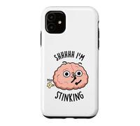 Shhh I'm Stinking Funny Brain Thinking Pun Case for iPhone 11