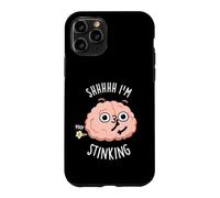 Shhh I'm Stinking Funny Brain Thinking Pun Case for iPhone 11 Pro