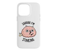 Shhh I'm Stinking Funny Brain Thinking Pun Case for iPhone 14 Pro Max