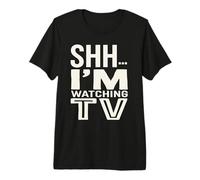 Shhh… I'm Watching TV Gear for Television Addicts | TV Premium T-Shirt