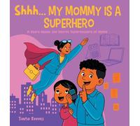 Shhh, My Mom is a Superhero: A Story About the Secret Superpowers of Moms