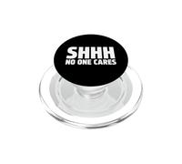Shhh No One Cares Funny Bad Attitude Rude Saying PopSockets PopGrip for MagSafe