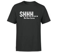 Shhh No One Cares Funny Sarcastic Humor Quote Novelty Sarcasm Mens T Shirt Black
