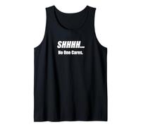 Shhh No One Cares Humor Sarcasm Funny Tank Top