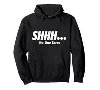 Shhh No One Cares sarcastic meme loader Pullover Hoodie