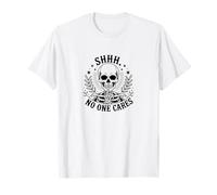 Shhh No One Cares Skull Skeleton Hands Sarcastic Design T-Shirt