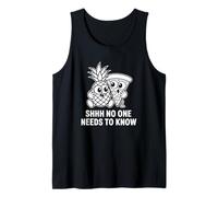 Shhh No One Needs to Know - Funny Pineapple Tank Top