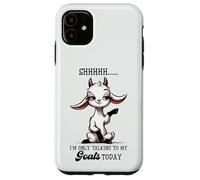 Shhh Only Talking To My Goats Today Funny Goat Lover Case for iPhone 11