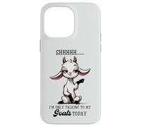 Shhh Only Talking To My Goats Today Funny Goat Lover Case for iPhone 14 Pro Max