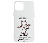 Shhh Only Talking To My Goats Today Funny Goat Lover Case for iPhone 15 Plus