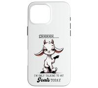 Shhh Only Talking To My Goats Today Funny Goat Lover Case for iPhone 16 Pro Max