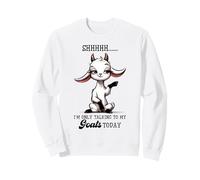 Shhh Only Talking To My Goats Today Funny Goat Lover Sweatshirt