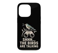 Shhh The Birds Are Talking Cute Birding Quote Case for iPhone 13 Pro