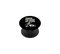 Shhh The Birds Are Talking Funny Birdwatching PopSockets Adhesive PopGrip