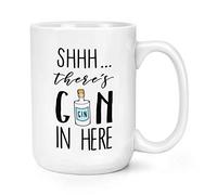 Shhh There's Gin in Here 15oz Large Mug Cup