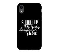 Shhh This Is My Hangover Shirt Funny Saying Drinking Case for iPhone XR
