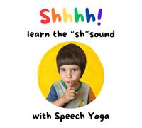Shhhh! Learn the "sh" sound with Speech Yoga