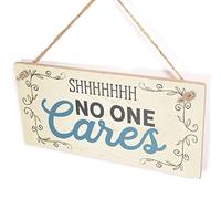 Shhhhh No One Cares - Quiet Place No Dramas Sign
