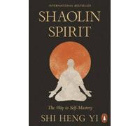 Shi Heng Yi Shaolin Spirit : The Way to Self-Mastery Paperback Book Shi Heng Yi Multicolor