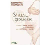 Shiatsu et grossesse: A l'usage de la femme enceinte de la sage-femme et de la praticienne de shiatsu
