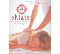 Shiatsu: Exercises and Inspirations for Well-being (Live Better S.)
