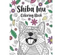 Shiba Inu Coloring Book: A Cute Adult Coloring Books for Shiba Inu Owner, Best Gift for Shiba Inu Lovers