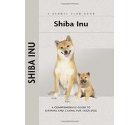 Shiba Inu (Comprehensive Owner's Guide)