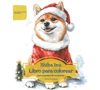 Shiba Inu: Libro para colorear para amantes de los perros - Edición de invierno (Serie de libros para colorear: Perros adorados)