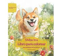 Shiba Inu: Libro para colorear para amantes de los perros - Edición de primavera (Serie de libros para colorear: Perros adorados)