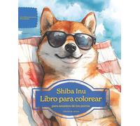 Shiba Inu: Libro para colorear para amantes de los perros - Edición de verano (Serie de libros para colorear: Perros adorados)
