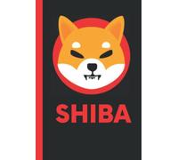Shiba Inu (SHIBA) Notebook: Blockchain, Cryptocurrency, Journal, Diary, Bitcoin Accessories & Novelty Gift Idea for all Cryptocurrency Enthusiasts.