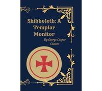 Shibboleth: A Templar Monitor (1894 Illustrated Edition): Knights Templar Rituals, History, and Traditions of American Freemasonry