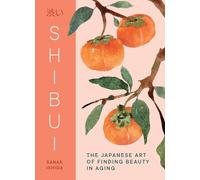 Shibui : The Japanese Art of Finding Beauty in Aging