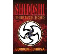 Shidoshi: The Four Ways Of The Corpse
