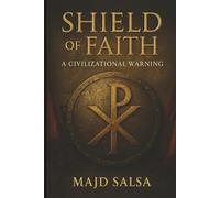 SHIELD OF FAITH: A Civilizational Warning | Christianity, Identity and the Survival of Western Civilization