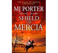 Shield of Mercia: A BRAND NEW Epic Dark Ages Historical Adventure of War, Honour and Destiny (The Eagle of Mercia Chronicles, 8)