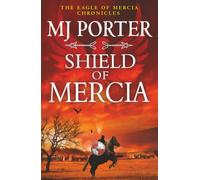 Shield of Mercia: A BRAND NEW Epic Dark Ages Historical Adventure of War, Honour and Destiny (The Eagle of Mercia Chronicles, 8)
