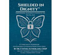 Shielded in Dignity - Empowering Seasoned Citizens in the Digital Age